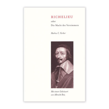 Richelieu oder Die Macht des Vorzimmers