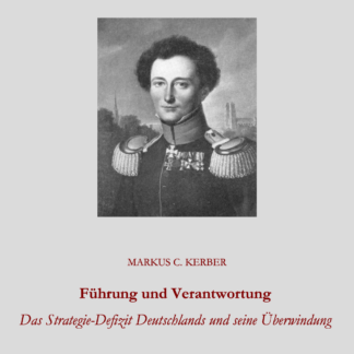 Führung und Verantwortung - Das Strategie-Defizit Deutschlands und seine Überwindung